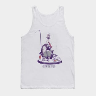 Born to be wild. Tank Top